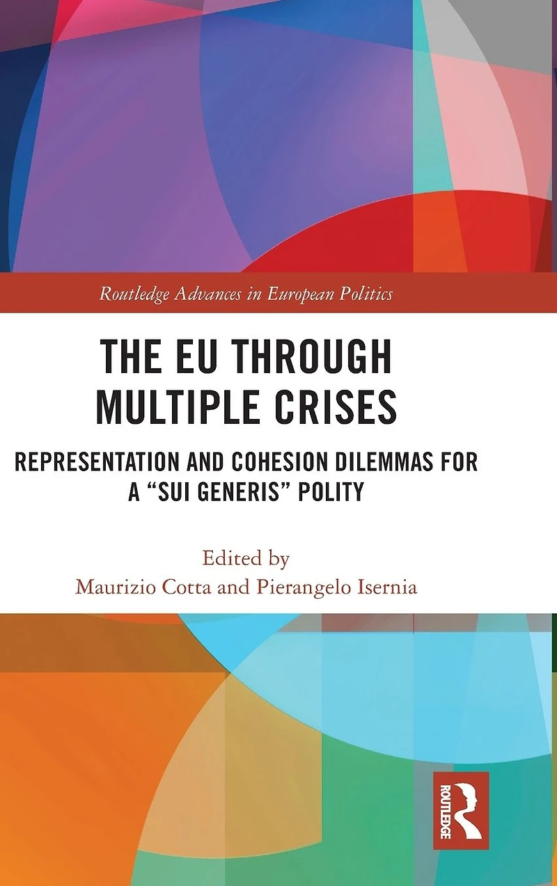 The EU through Multiple Crises: Representation and Cohesion Dilemmas for a "sui generis" Polity