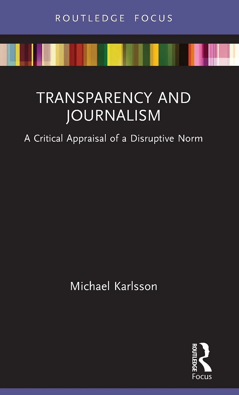 Transparency and Journalism: a Critical Appraisal of Disruptive Norm