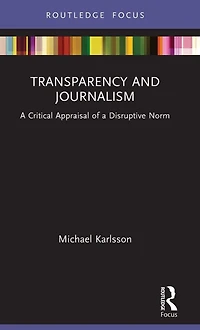 Transparency and Journalism: a Critical Appraisal of Disruptive Norm
