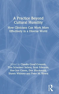 a Practice Beyond Cultural Humility: How Clinicians Can Work More Effectively Diverse World