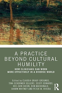 a Practice Beyond Cultural Humility: How Clinicians Can Work More Effectively Diverse World
