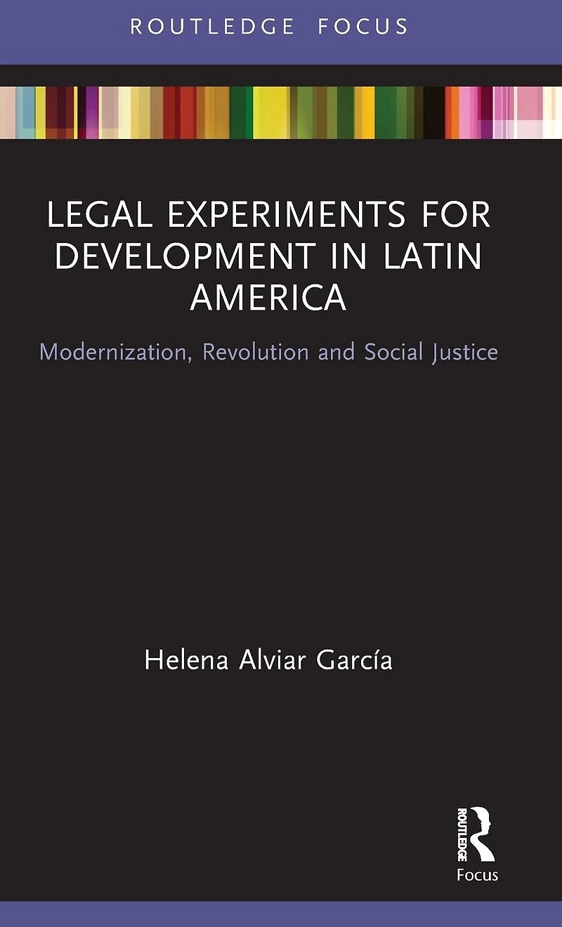 Legal Experiments for Development Latin America: Modernization, Revolution and Social Justice