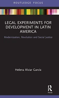Legal Experiments for Development Latin America: Modernization, Revolution and Social Justice