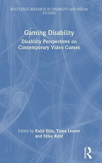 Gaming Disability: Disability Perspectives on Contemporary Video Games