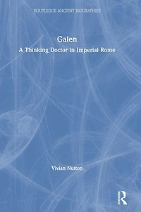 Galen: A Thinking Doctor Imperial Rome