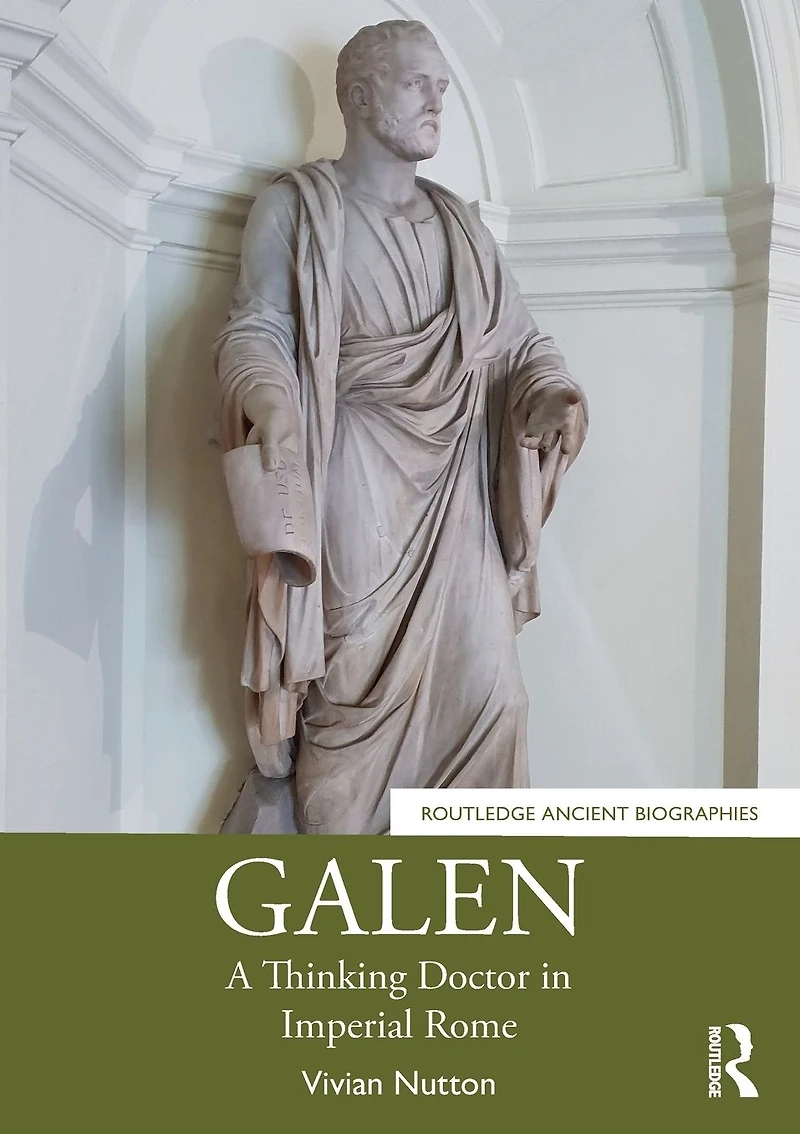 Galen: A Thinking Doctor Imperial Rome