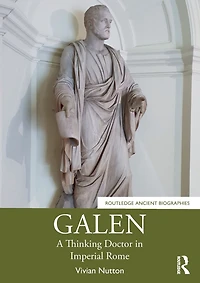 Galen: A Thinking Doctor Imperial Rome