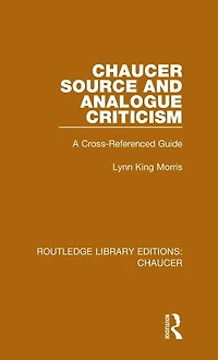 Chaucer Source and Analogue Criticism: A Cross-Referenced Guide