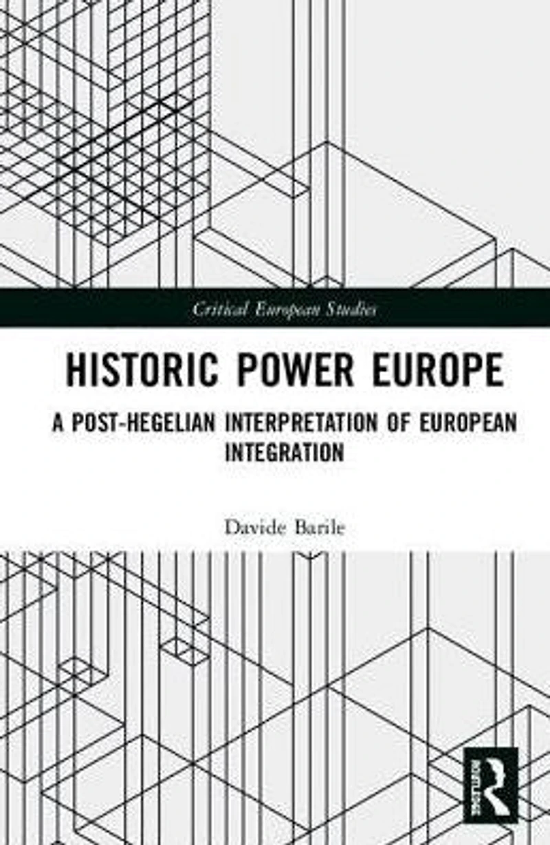 Historic Power Europe: A Post-Hegelian Interpretation of European Integration