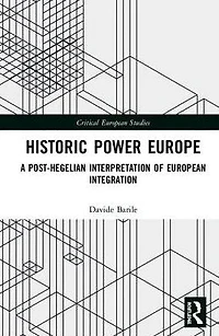 Historic Power Europe: A Post-Hegelian Interpretation of European Integration