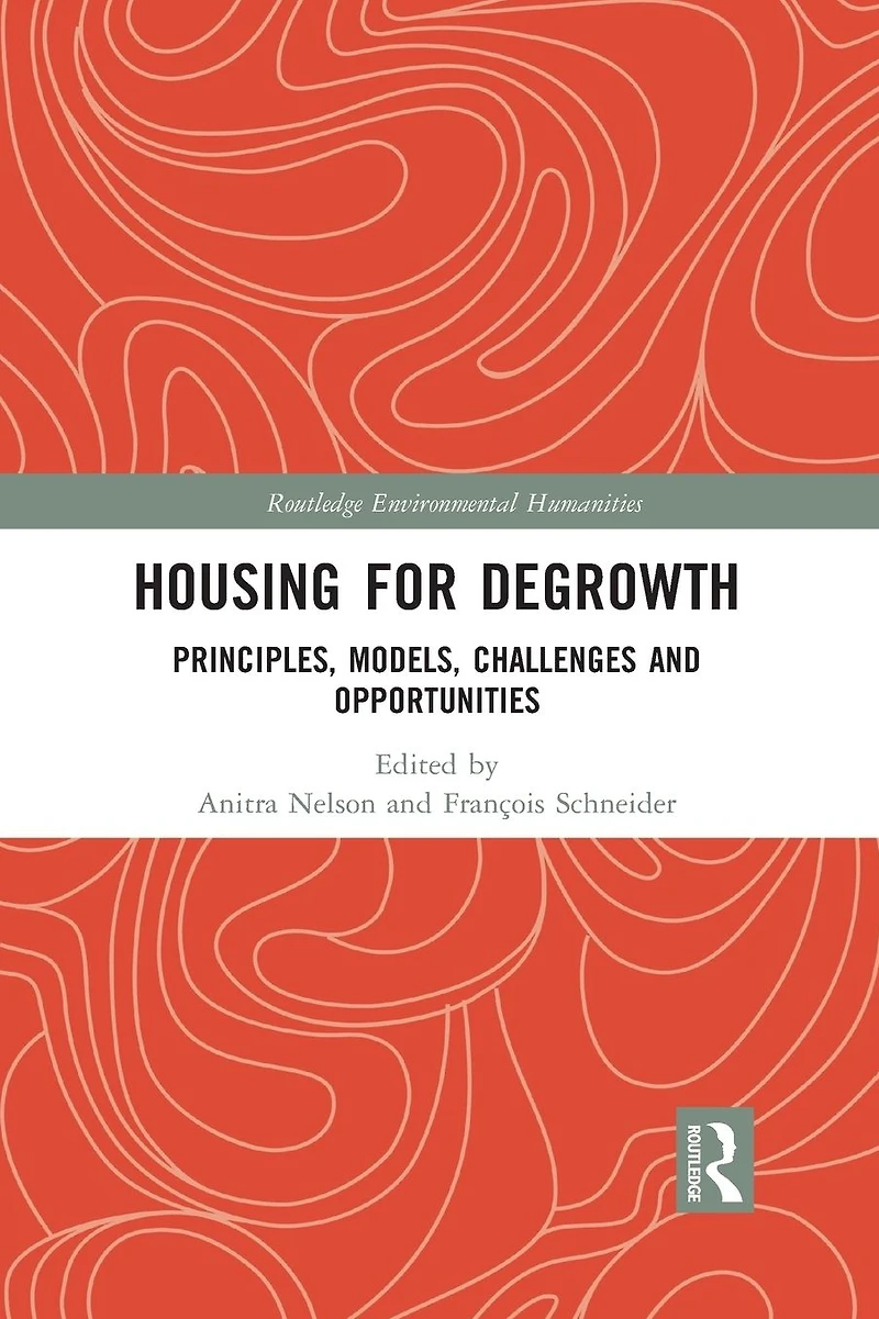 Housing for Degrowth: Principles, Models, Challenges and Opportunities