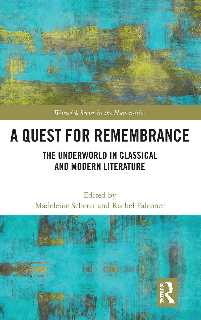A Quest for Remembrance: The Underworld Classical and Modern Literature