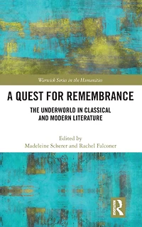 A Quest for Remembrance: The Underworld Classical and Modern Literature