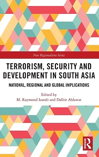 Terrorism, Security and Development South Asia: National, Regional Global Implications