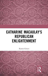 Catharine Macaulay's Republican Enlightenment