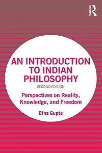 An Introduction to Indian Philosophy: Perspectives on Reality, Knowledge, and Freedom