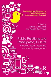 Public Relations and Participatory Culture: Fandom, Social Media Community Engagement