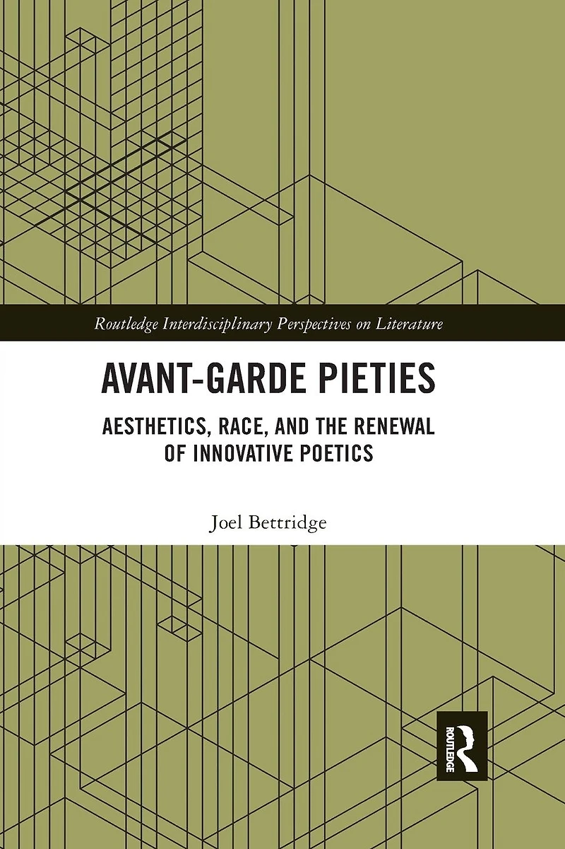 Avant-Garde Pieties: Aesthetics, Race, and the Renewal of Innovative Poetics