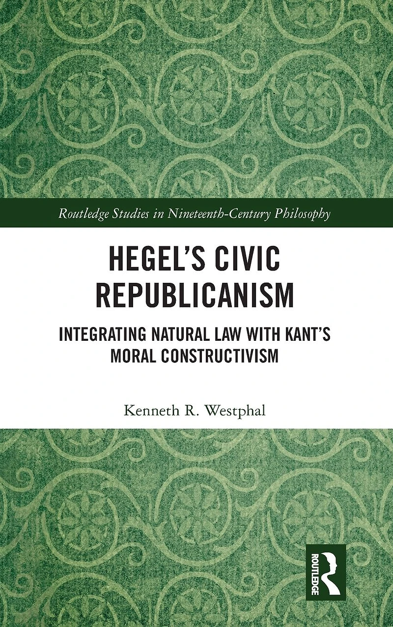Hegel's Civic Republicanism: Integrating Natural Law with Kant's Moral Constructivism