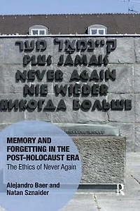 Memory and Forgetting The Post-Holocaust Era: Ethics of Never Again