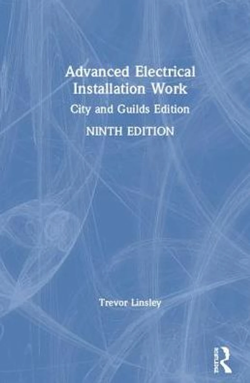 Advanced Electrical Installation Work: City and Guilds Edition