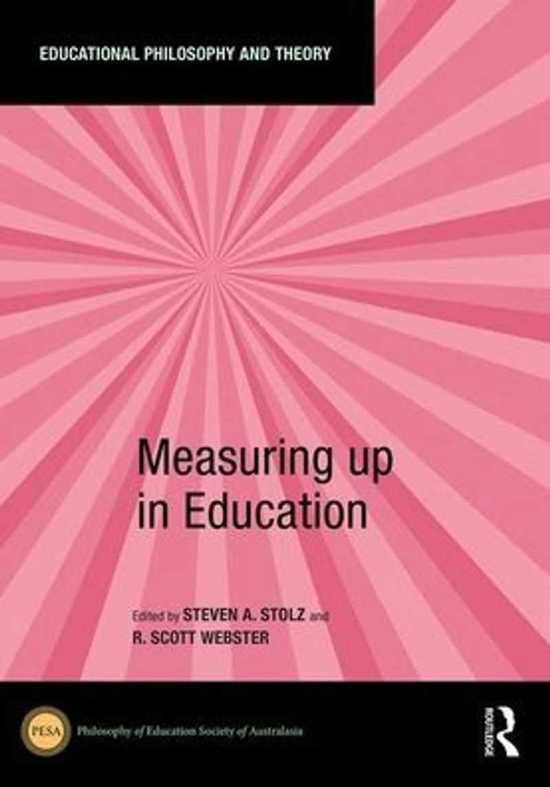 Measuring Up Education: Philosophical Explorations for Justice and Democracy Within Beyond Cultures of Measurement Educational Systems