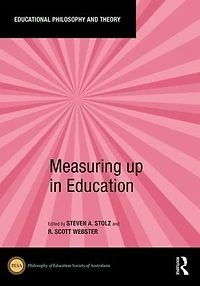 Measuring Up Education: Philosophical Explorations for Justice and Democracy Within Beyond Cultures of Measurement Educational Systems