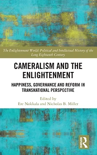 Cameralism and the Enlightenment: Happiness, Governance Reform Transnational Perspective
