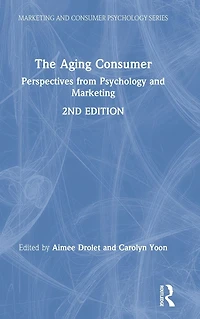 The Aging Consumer: Perspectives from Psychology and Marketing