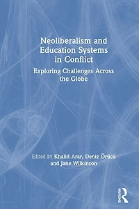 Neoliberalism and Education Systems Conflict: Exploring Challenges Across the Globe