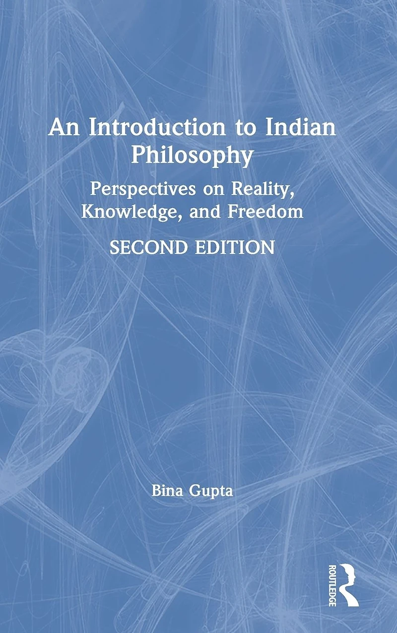 An Introduction to Indian Philosophy: Perspectives on Reality, Knowledge, and Freedom