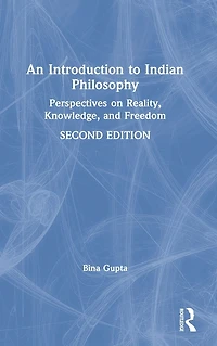 An Introduction to Indian Philosophy: Perspectives on Reality, Knowledge, and Freedom