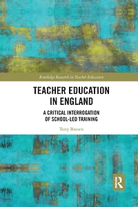 Teacher Education England: A Critical Interrogation of School-led Training