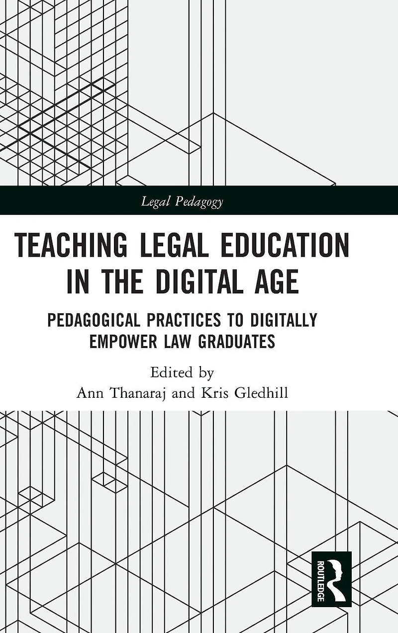 Teaching Legal Education the Digital Age: Pedagogical Practices to Digitally Empower Law Graduates