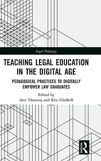 Teaching Legal Education the Digital Age: Pedagogical Practices to Digitally Empower Law Graduates