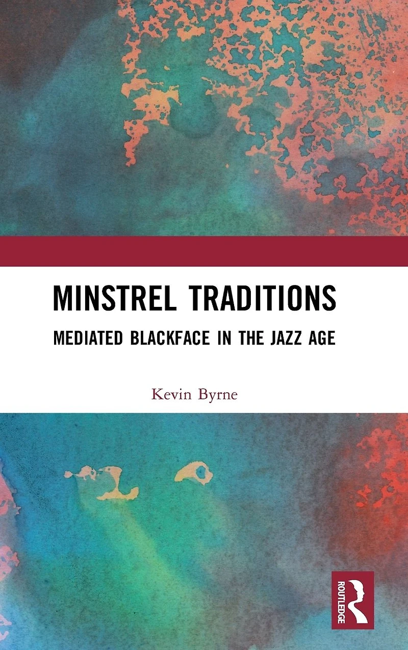 Minstrel Traditions: Mediated Blackface the Jazz Age