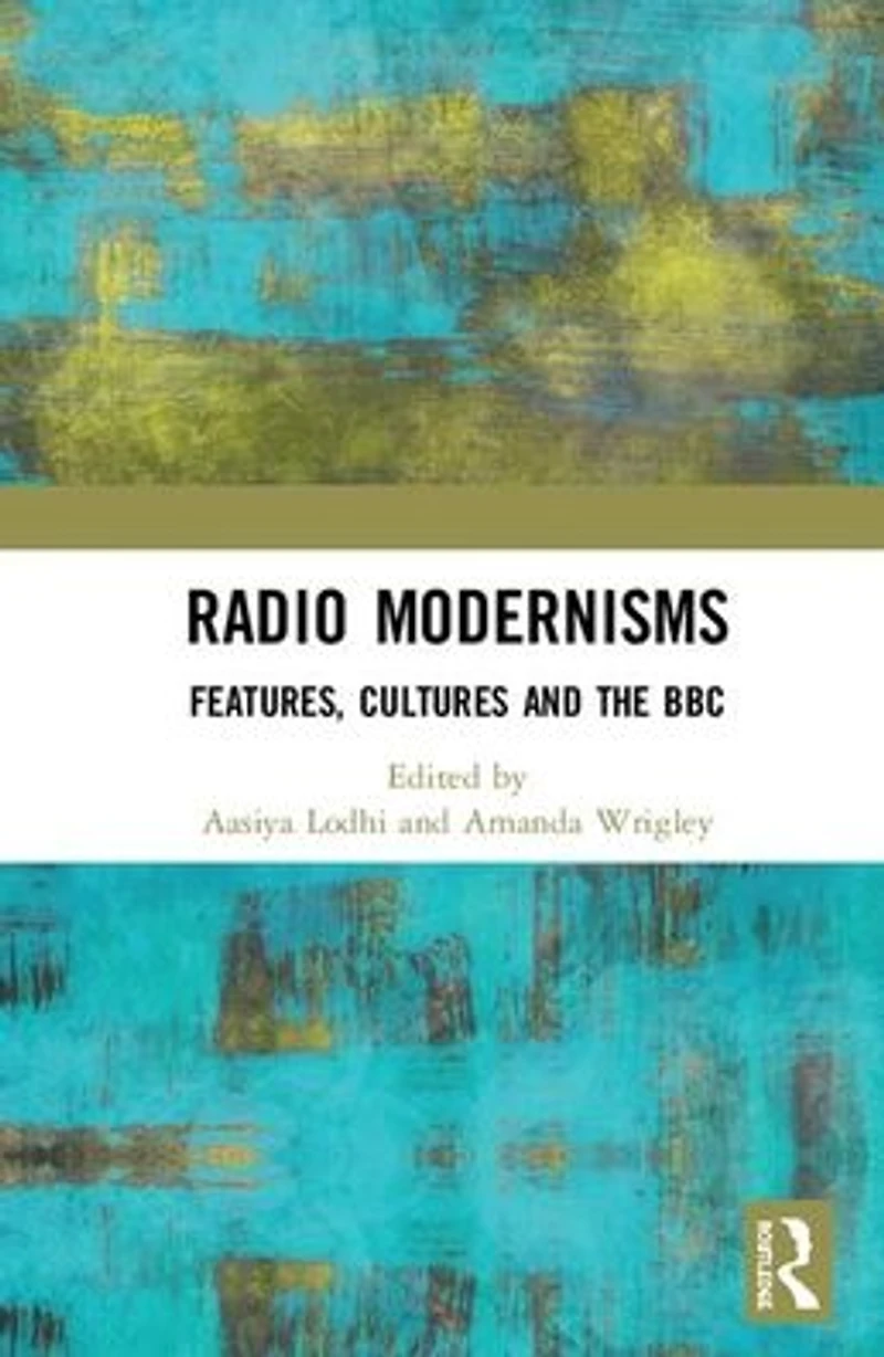 Radio Modernisms: Features, Cultures and the BBC
