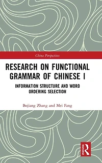 Research on Functional Grammar of Chinese I: Information Structure and Word Ordering Selection