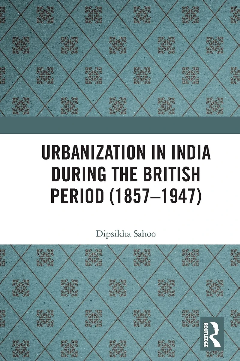 Urbanization India During the British Period (1857-1947)