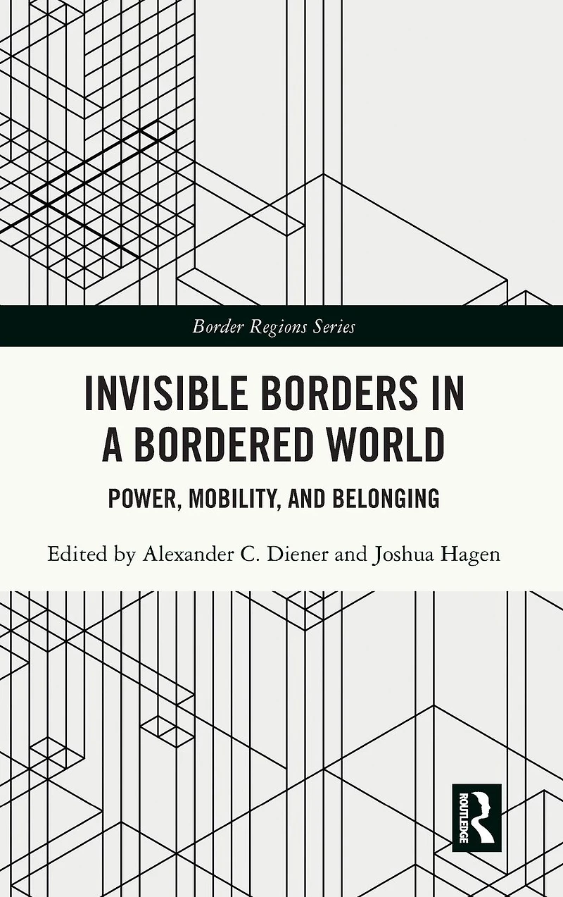 Invisible Borders a Bordered World: Power, Mobility, and Belonging