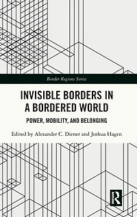 Invisible Borders a Bordered World: Power, Mobility, and Belonging