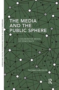 the Media and Public Sphere: A Deliberative Model of Democracy