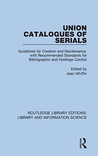 Union Catalogues of Serials: Guidelines for Creation and Maintenance, with Recommended Standards Bibliographic Holdings Control