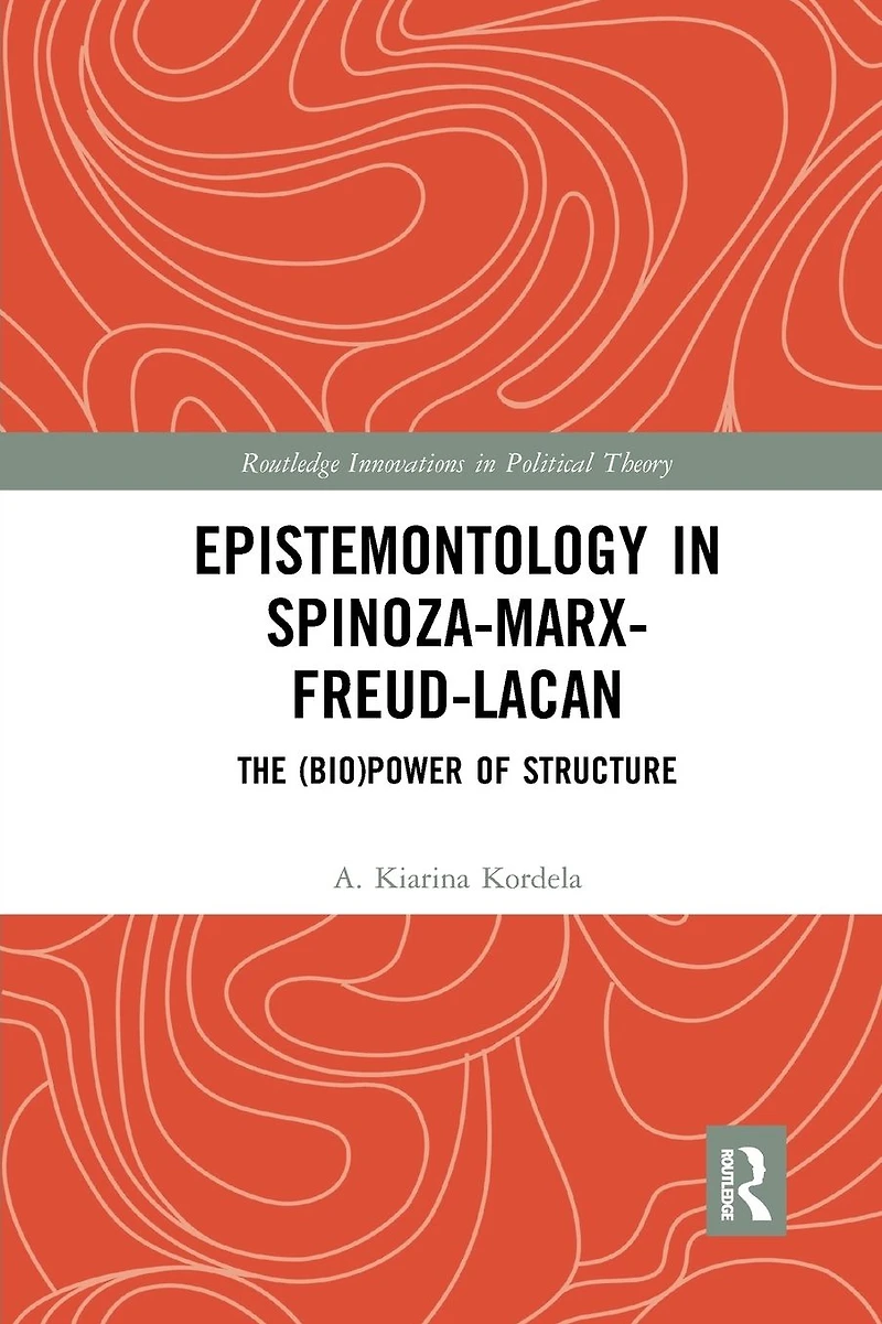 Epistemontology Spinoza-Marx-Freud-Lacan: The (Bio)Power of Structure