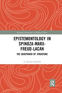 Epistemontology Spinoza-Marx-Freud-Lacan: The (Bio)Power of Structure