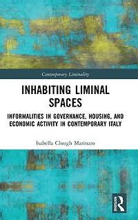 Inhabiting Liminal Spaces: Informalities Governance, Housing, and Economic Activity Contemporary Italy