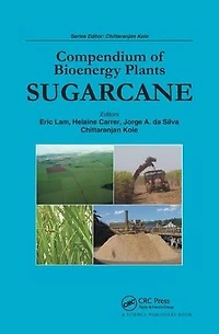 Compendium of Bioenergy Plants: Sugarcane