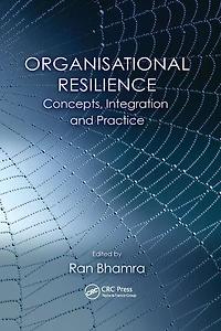Organisational Resilience: Concepts, Integration, and Practice