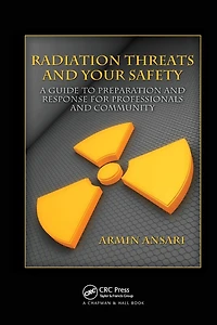 Radiation Threats and Your Safety: A Guide to Preparation Response for Professionals Community