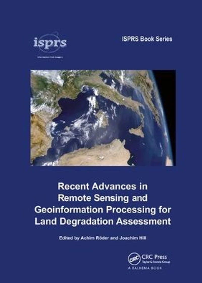 Recent Advances Remote Sensing and Geoinformation Processing for Land Degradation Assessment